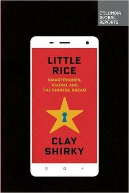 Little Rice: Smartphones, Xiaomi, and the Chinese Dream - MPHOnline.com