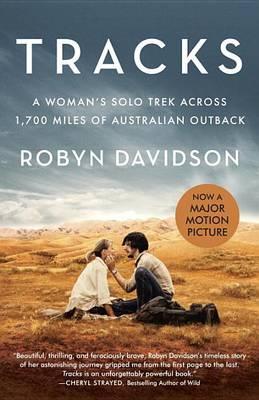 Tracks (Movie Tie-In Edition) : A Woman's Solo Trek Across 1700 Miles of Australian Outback - MPHOnline.com