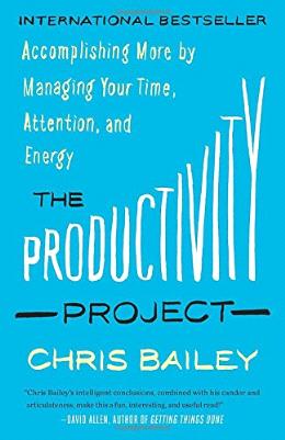 The Productivity Project: Accomplishing More by Managing Your Time, Attention, and Energy - MPHOnline.com