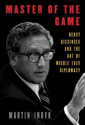 Master of the Game : Henry Kissinger and the Art of Middle East Diplomacy - MPHOnline.com