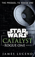Catalyst (Star Wars): A Rogue One Novel - MPHOnline.com
