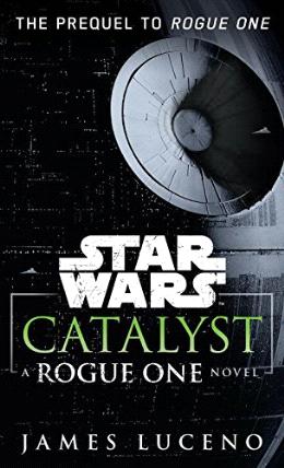 Catalyst (Star Wars): A Rogue One Novel - MPHOnline.com
