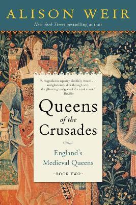 Queens of the Crusades : England's Medieval Queens Book Two - MPHOnline.com