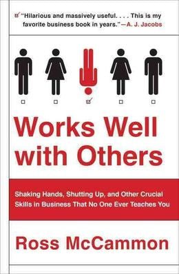 Works Well With Others: Shaking Hands, Shutting Up, and Other Crucial Skills in Business That No One Ever Teaches You - MPHOnline.com