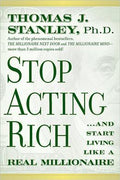 Stop Acting Rich: ...And Start Living Like A Real Millionaire - MPHOnline.com