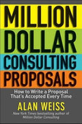 Million Dollar Consulting Proposals: How to Write a Proposal That's Accepted Every Time - MPHOnline.com