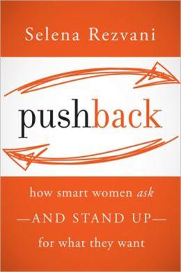 Pushback: How Smart Women Ask And Stand Up For What They Want - MPHOnline.com