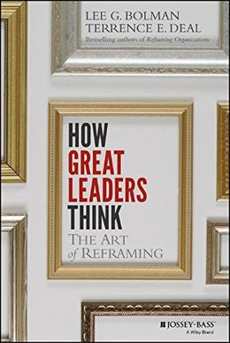 How Great Leaders Think: The Art of Reframing - MPHOnline.com