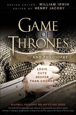 Game of Thrones and Philosophy: Logic Cuts Deeper Than Swords - MPHOnline.com
