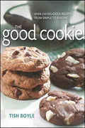 The Good Cookie: Over 250 Delicious Recipes From Simple To Sublime - MPHOnline.com