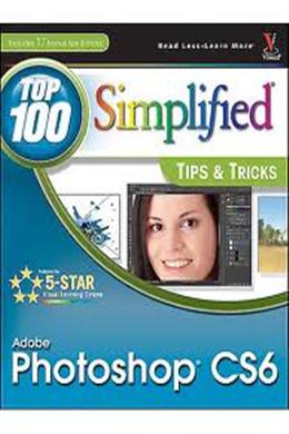 Photoshop Top 100 Simplified Tips & Tricks: Adobe Photoshop CS6 - MPHOnline.com