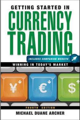 Getting Started in Currency Trading: Winning in Today's Market + Companion Website (4th Edition) - MPHOnline.com