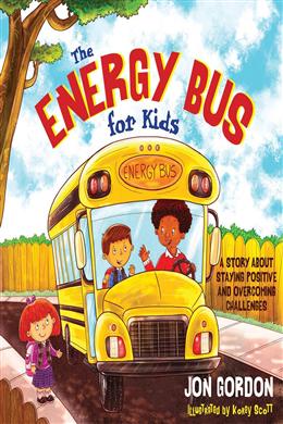 The Energy Bus for Kids: A Story about Staying Positive and Overcoming Challenges - MPHOnline.com