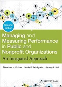 Managing and Measuring Performance in Public and Nonprofit Organizations, 2E: An Integrated Approach - MPHOnline.com