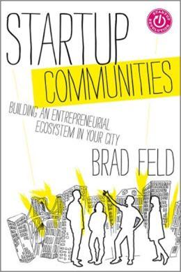 Startup Communities: Building An Entrepreneurial Ecosystem In Your City - MPHOnline.com