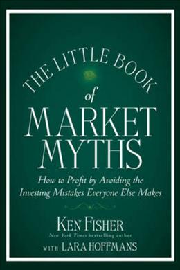 THE LITTLE BOOK MARKET MYTHS:HOW TO PROFIT BY AVOIDING - MPHOnline.com