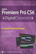 Adobe Premiere Pro CS6 Digital Classroom, 1st Edition - MPHOnline.com