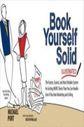 Book Yourself Solid Illustrated: The Fastest, Easiest, and Most Reliable System for Getting More Clients Than You Can Handle Even if You Hate Marketing and Selling - MPHOnline.com