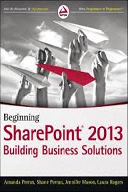 Beginning SharePoint 2013: Building Business Solutions - MPHOnline.com