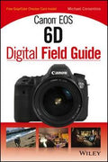 Canon EOS 6D Digital Field Guide - MPHOnline.com