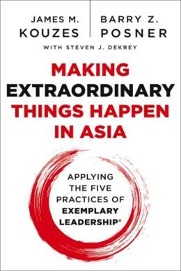 Making Extraordinary Things Happen in Asia: Applying The Five Practices of Exemplary Leadership - MPHOnline.com