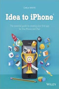 Idea to iPhone: The Essential Guide to Creating your First App for the iPhone and iPad - MPHOnline.com