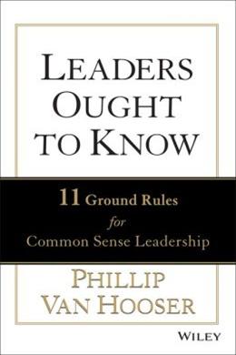 Leaders Ought to Know: The 11 Ground Rules for Common Sense Leadership - MPHOnline.com