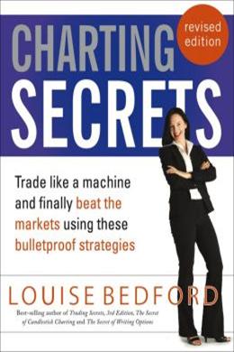 Charting Secrets 2,E: Trade Like a Machine and Finally Beat the Markets Using These Bulletproof Strategies - MPHOnline.com