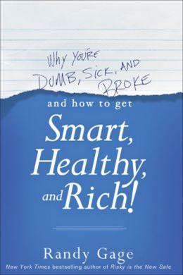 Why You're Dumb, Sick, and Broke..and How to Get Smart, Healthy, and Rich! - MPHOnline.com