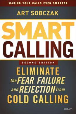 Smart Calling, 2E: Eliminate the Fear, Failure and Rejection from Cold Calling - MPHOnline.com