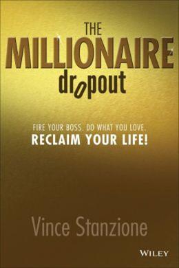 The Millionaire Dropout: Fire Your Boss, do What you Love, Reclaim Your Life - MPHOnline.com