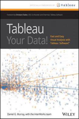 Tableau Your Data!: Fast and Easy Visual Analysis With Tableau Software - MPHOnline.com
