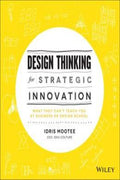 Design Thinking for Strategic Innovation: What They Can't Teach You at Business or Design School - MPHOnline.com