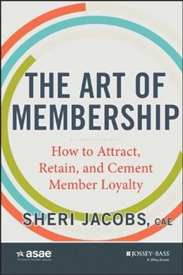 The Art of Membership: How to Attract, Retain and Cement Member Loyalty - MPHOnline.com