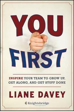 You First: Inspire Your Team to Grow Up, Get Along & Get Stuff Done - MPHOnline.com