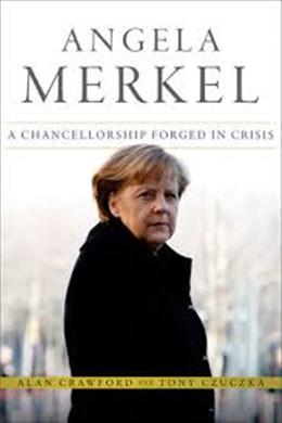 Angela Merkel: A Chancellorship Forged in Crisis - MPHOnline.com