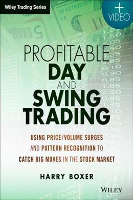 Profitable Day and Swing Trading, + Website: Using Price/Volume Surges and Pattern Recognition to Catch Big Moves in the Stock Market - MPHOnline.com