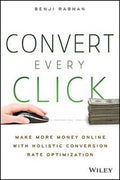 Convert Every Click: Make More Money Online With Holistic Conversion Rate Optimization - MPHOnline.com