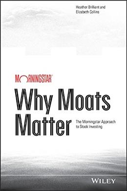 Why Moats Matter: The Morningstar Approach to Stock Investing - MPHOnline.com