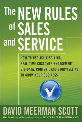 The New Rules of Sales and Service: How to Use Agile Selling, Real-Time Customer Engagement, Big Data, Content, and Storytelling to Grow Your Business - MPHOnline.com