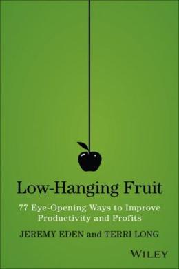 Low-Hanging Fruit: 77 Eye-Opening Ways to Improve Productivity and Profits - MPHOnline.com