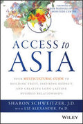 Access to Asia: Your Multicultural Guide to Building Trust, Inspiring Respect, and Creating Long-Lasting Business Relationships - MPHOnline.com