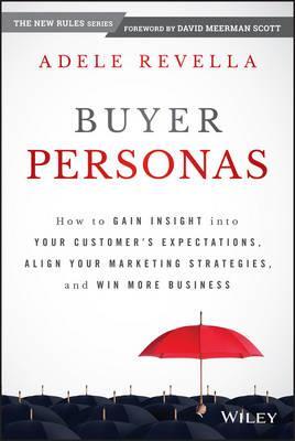 Buyer Personas: How to Gain Insight into your Customer's Expectations, Align your Marketing Strategies, and Win More Business - MPHOnline.com