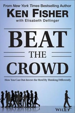 Beat the Crowd: How You Can Out-Invest the Herd by Thinking Differently (Fisher Investments Press) - MPHOnline.com