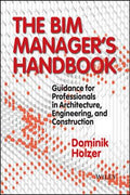 The BIM Manager's Handbook: Guidance for Professionals in Architecture, Engineering and Construction - MPHOnline.com