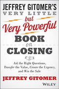 The Very Little but Very Powerful Book on Closing: Ask the Right Questions, Transfer the Value, Create the Urgency, and Win the Sale - MPHOnline.com