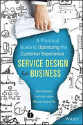 Service Design For Business: A Practical Guide To Optimizing the Customer Experience - MPHOnline.com