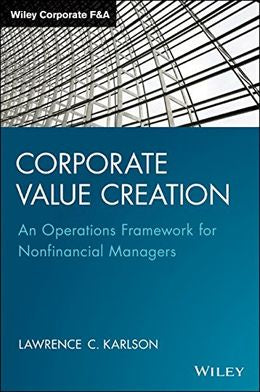 Corporate Value Creation: An Operations Framework for Nonfinancial Managers (Wiley Corporate F&A) - MPHOnline.com