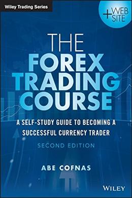 The Forex Trading Course: A Self-Study Guide to Becoming a Successful Currency Trader (Wiley Trading), 2E - MPHOnline.com