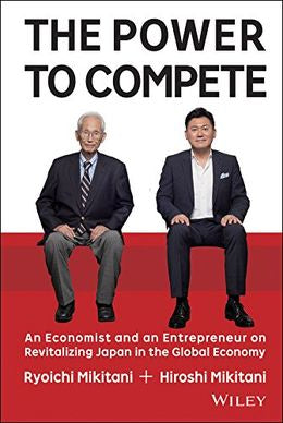 The Power to Compete: An Economist and an Entrepreneur on Revitalizing Japan in the Global Economy - MPHOnline.com